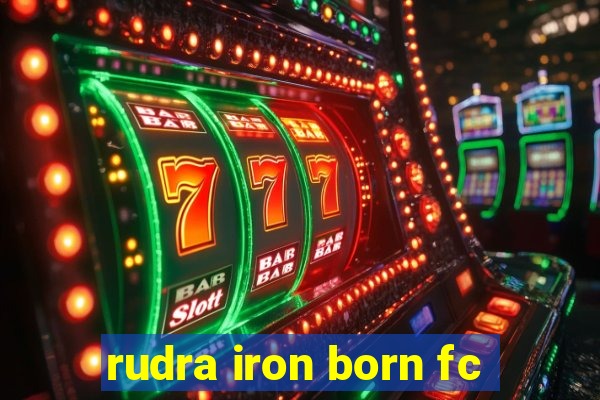 rudra iron born fc